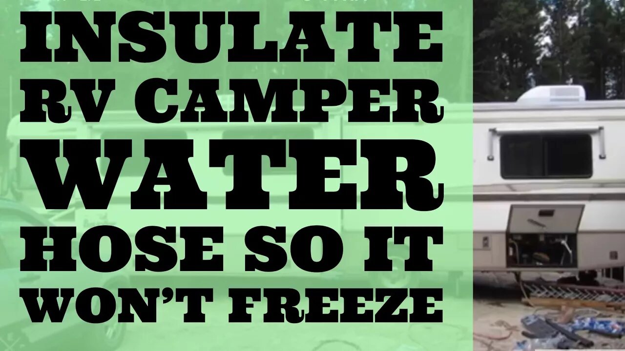 Insulate Water Hose RV Camper So It Won't Freeze Winter Use