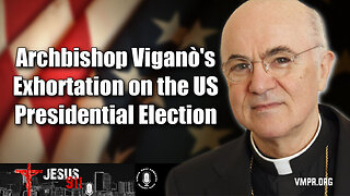 29 Oct 24, Jesus 911: Archbishop Viganò's Exhortation on the US Presidential Election