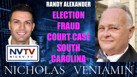 Randy Alexander Discusses Election Fraud Court Case South Carolina with Nicholas Veniamin