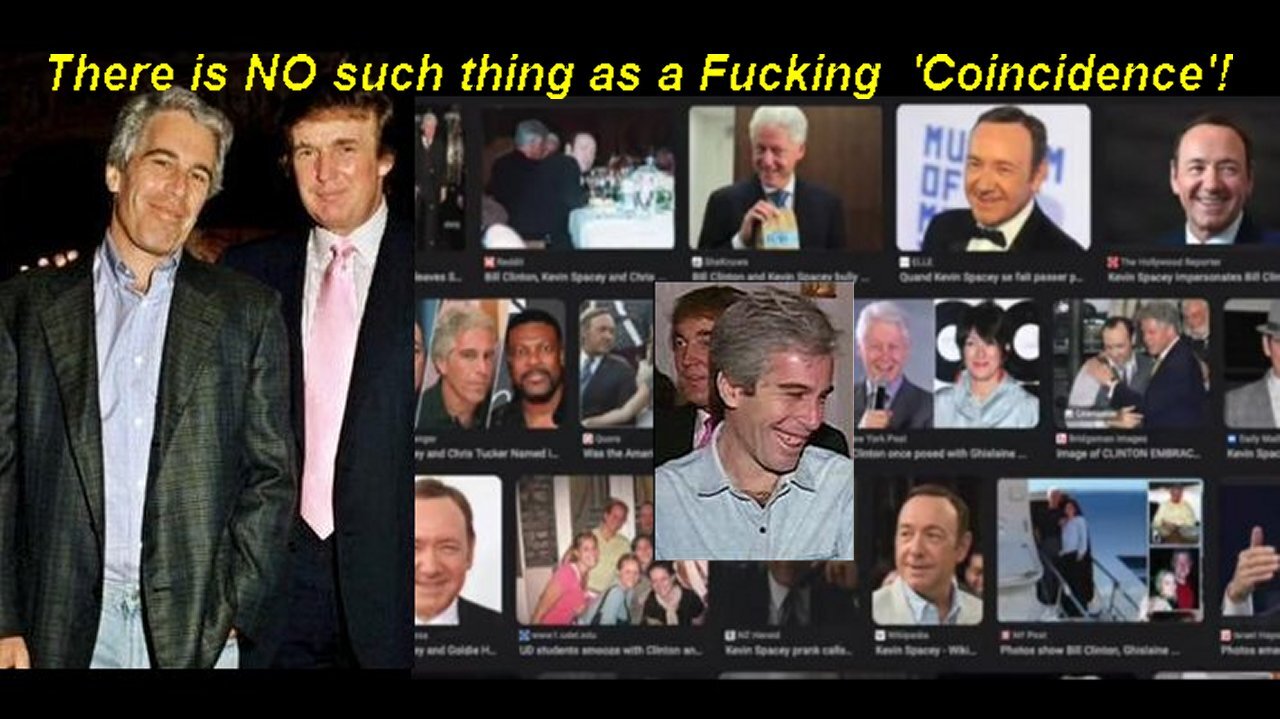 Pedophile Child Rapist Psychopaths Jeffrey Epstein, Kevin Spacey, Tucker, Clinton. Trump, Africa!