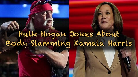 Hulk Hogan jokes about body slamming Kamala Harris