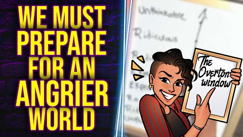 We must prepare for an ANGIER world | "The Overton Window" explained