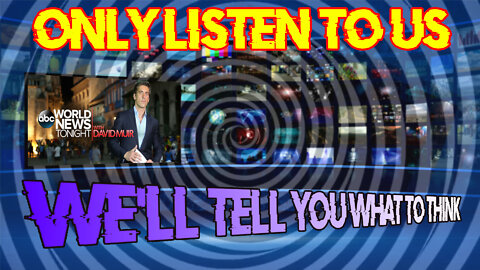 ONLY Listen To Us We'll Tell You What To Think