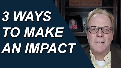 3 Ways To Make An Impact