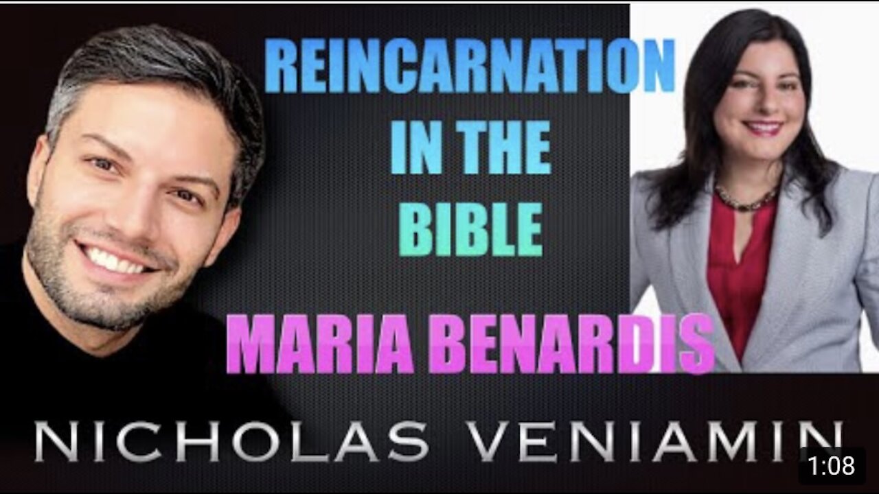 Maria Benardis Discusses Reincarnation In The Bible with Nicholas Veniamin 12 August 2021