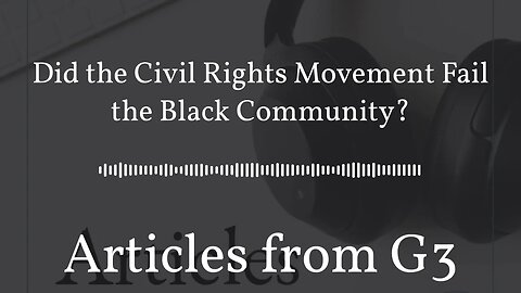 Did the Civil Rights Movement Fail the Black Community? – Articles from G3