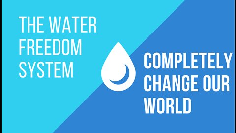 The Water Freedom System Will Completely Change Our World....