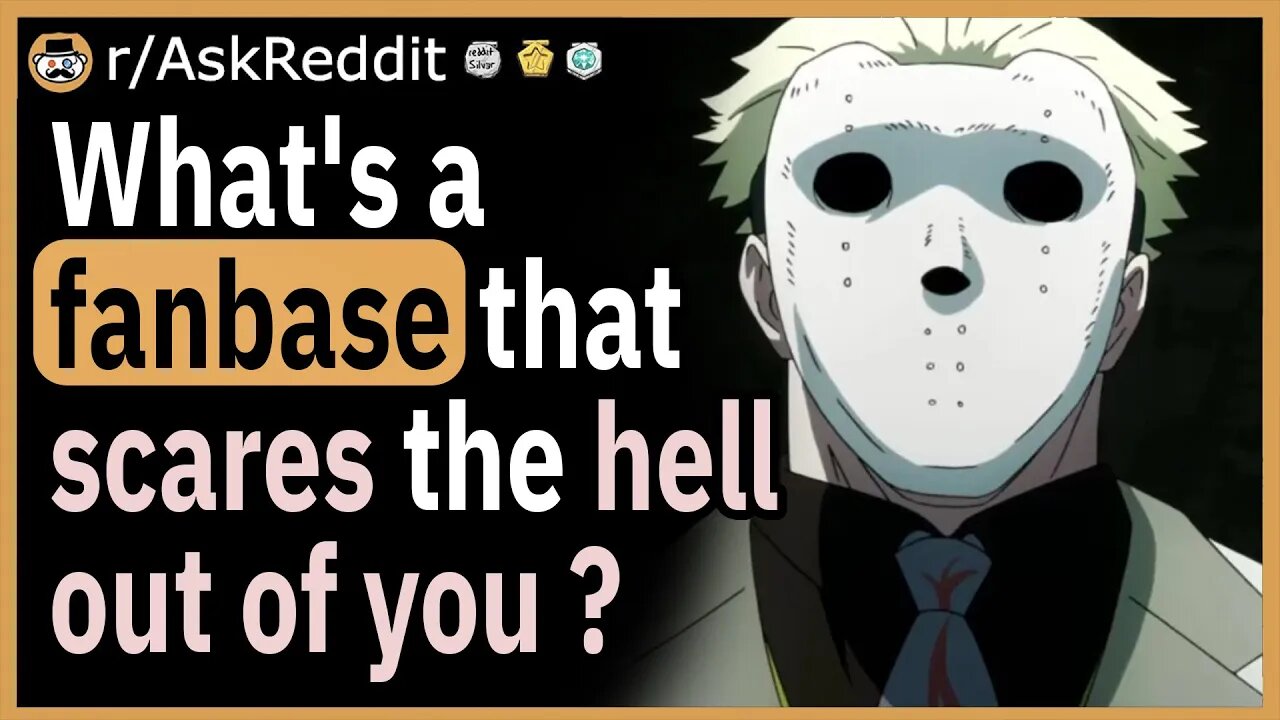 What's a fanbase that scares the hell out of you?