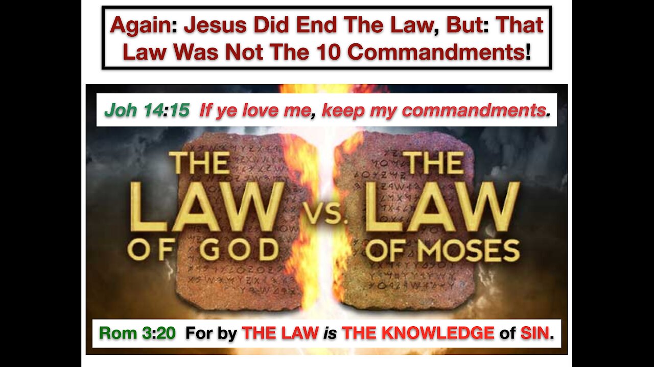 Again: Jesus Did End The Law, But: That Law Was Not The 10 Commandments!