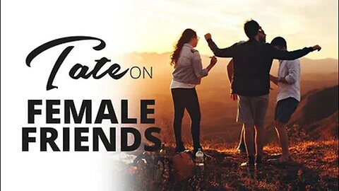 Tate on Female Friends