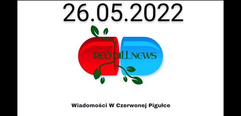 Red Pill News | Wiadomości W Czerwonej Pigułce 26.05.2022