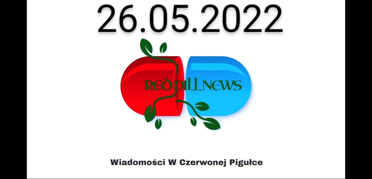 Red Pill News | Wiadomości W Czerwonej Pigułce 26.05.2022