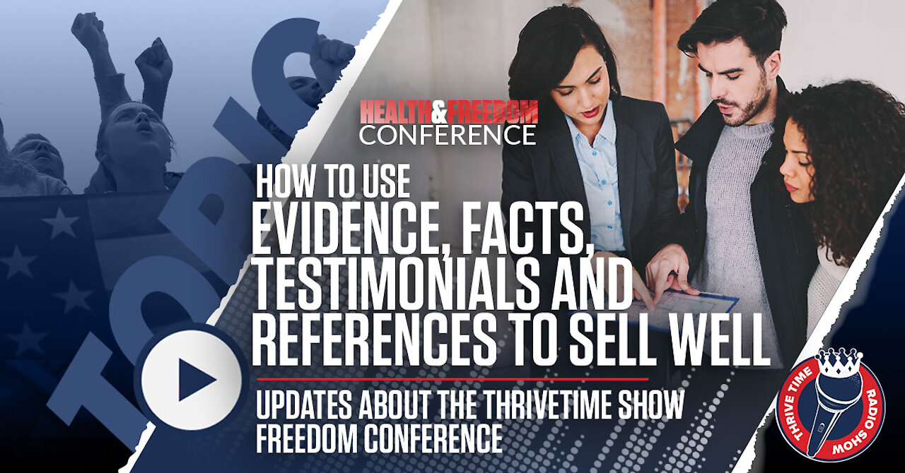 How to Use Evidence, Facts, Testimonials and References to Sell Well + Updates on Freedom Conference