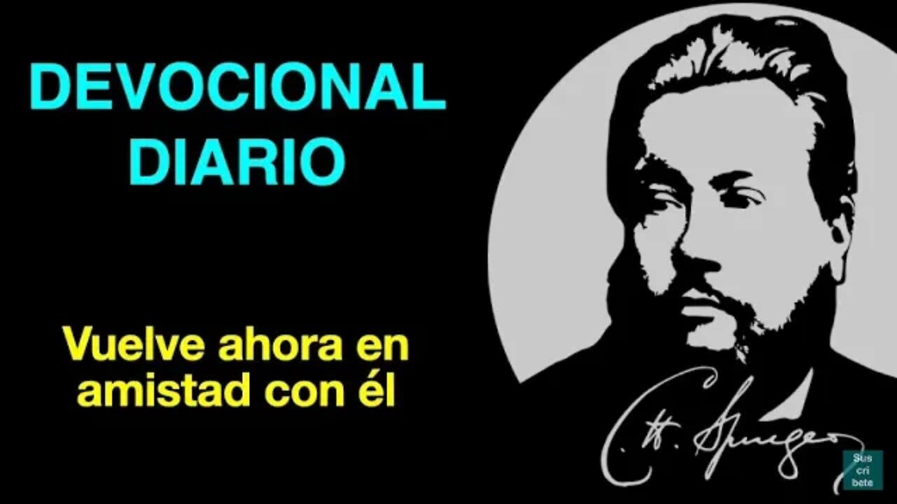 Vuelve ahora en amistad con él (Job 22:21) Devocional de hoy Charles Spurgeon