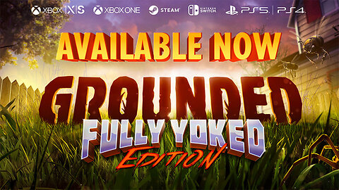 【 Grounded Fully Yoked Edition 】➞【 Official Launch Trailer 】➞【 2024 】