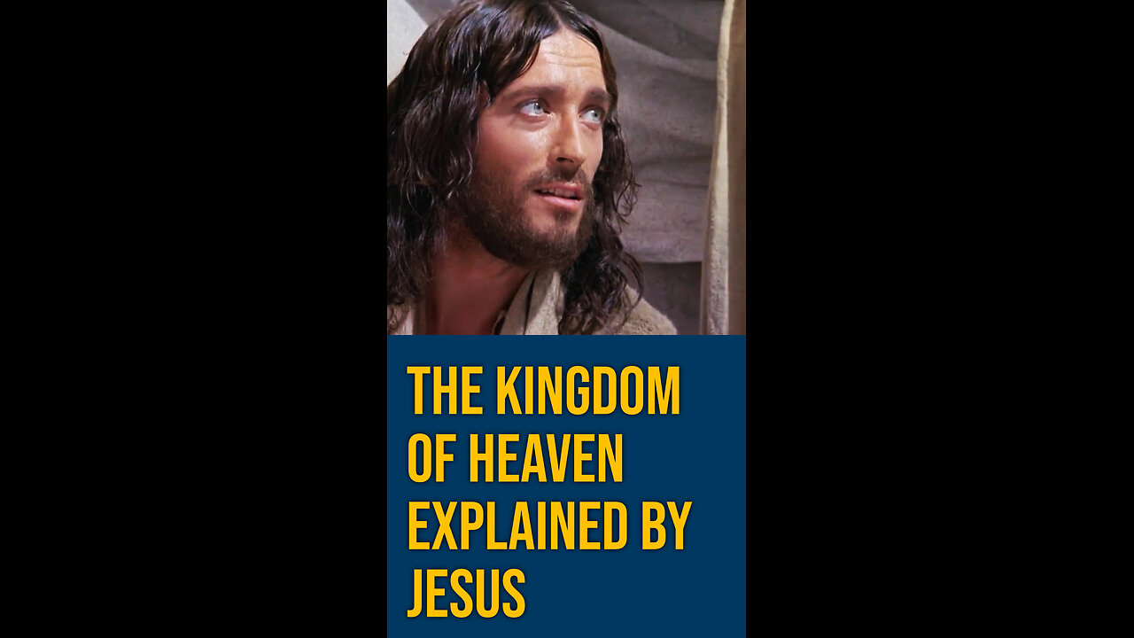 Jesus Explains the Kingdom of Heaven