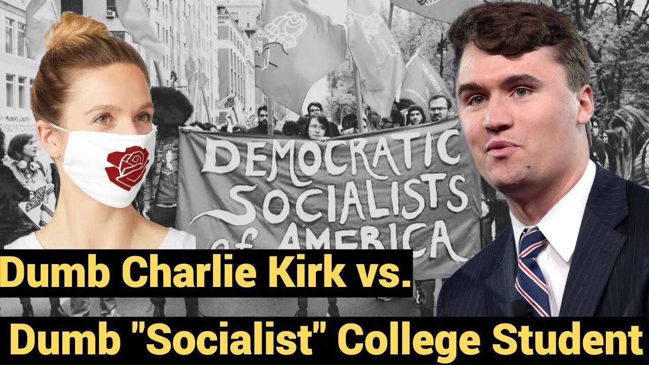 Dumb Charlie Kirk vs. Dumb "Socialist" College Student