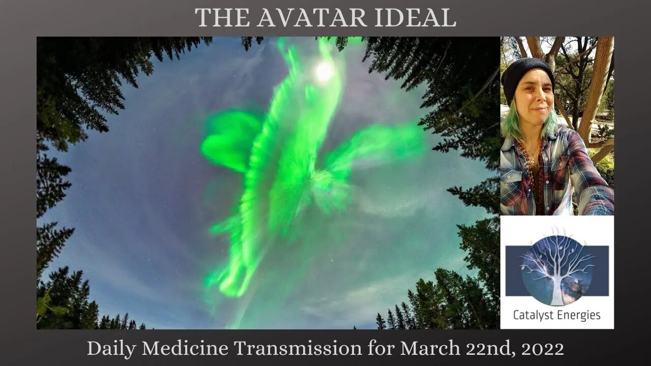 THE AVATAR IDEAL - Daily Medicine Transmission for March 22nd, 2022