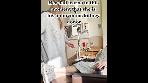 Dad finds out his anonymous kidney donor is his daughter
