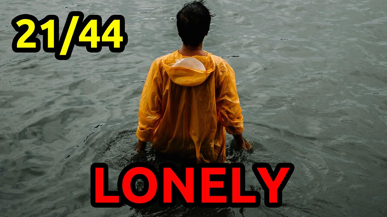 21/44 Lonely: When pressure to perform takes away your friends and family