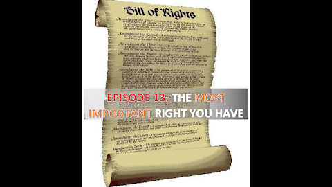 EPISODE 13 - The MOST IMPORTANT Right You Have