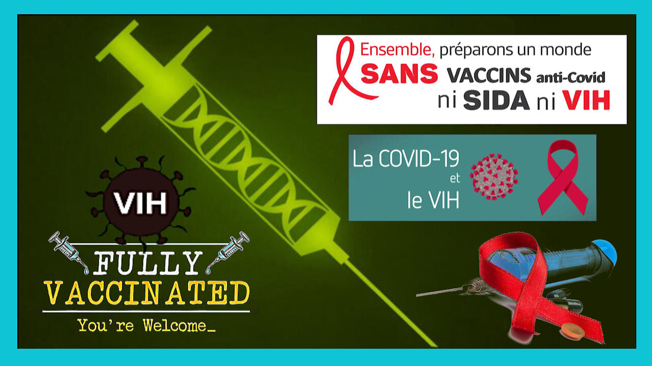 Les VACCINS ARNM anti-covid vous offrent le VIH (SIDA) "Un bonus en prime de tout le reste" ! (Hd 1080)