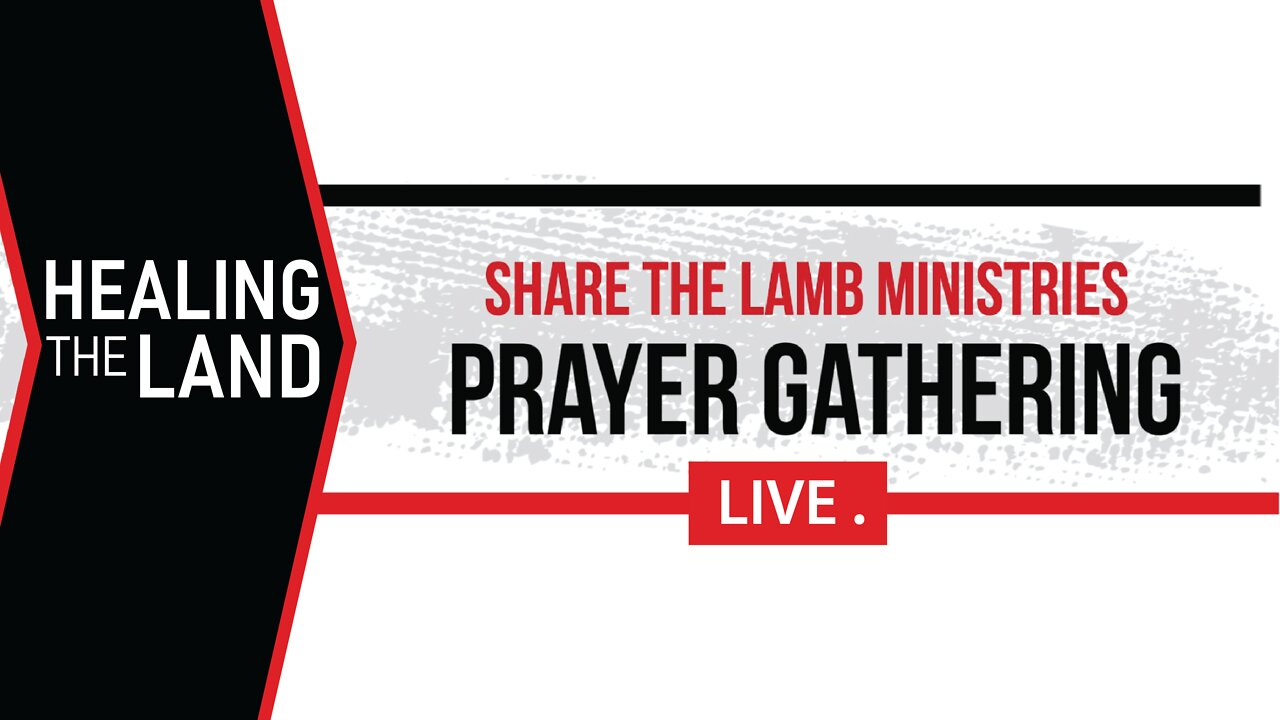 Heal Our Land | The Prayer Gathering | Share The Lamb TV