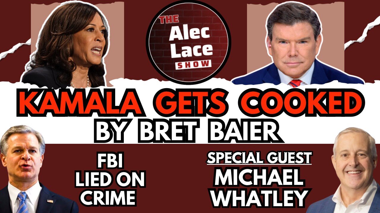 Guest: Chairman Michael Whatley | Kamala Gets Cooked by Bret Baier | FBI Lied | The Alec Lace Show