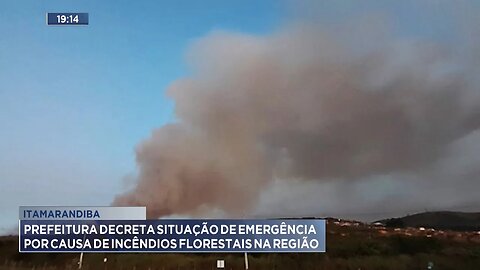 Itamarandiba: Prefeitura Decreta Situação de Emergência por Causa de Incêndios Florestais na Região.