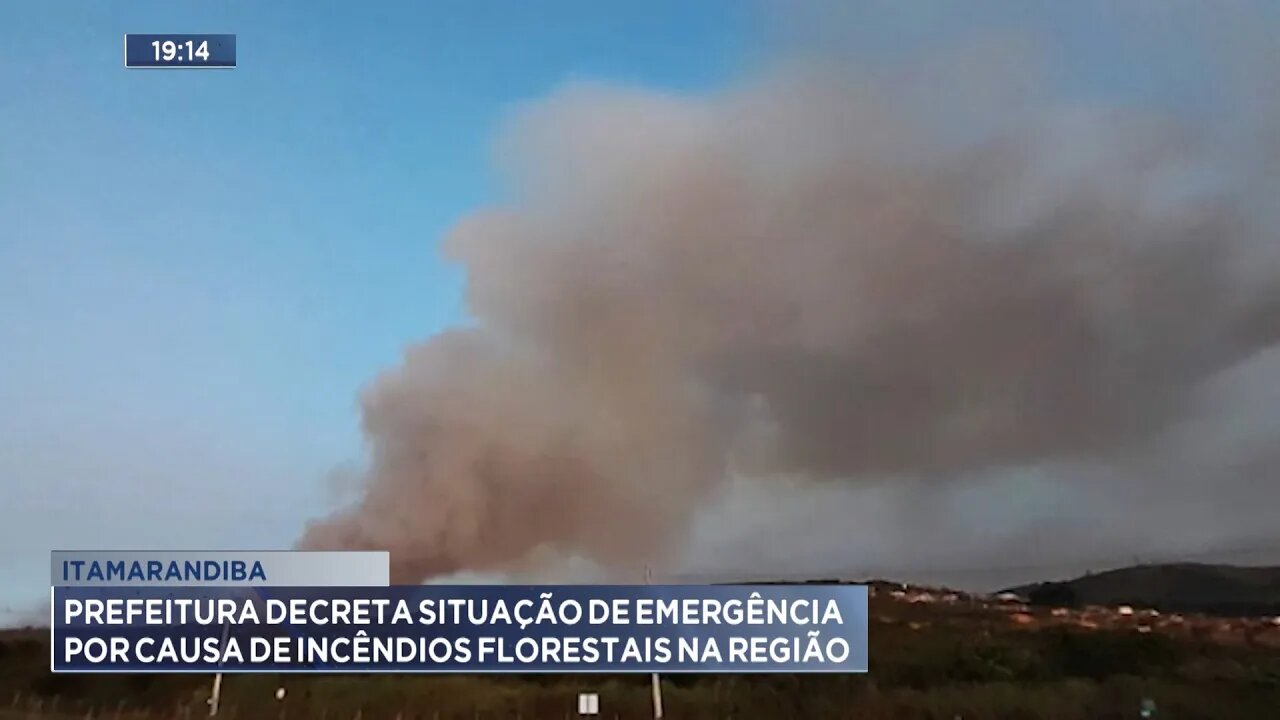 Itamarandiba: Prefeitura Decreta Situação de Emergência por Causa de Incêndios Florestais na Região.