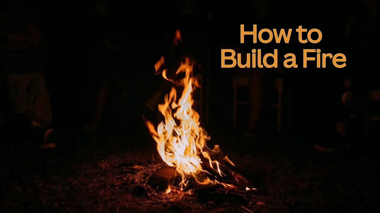 How to Build a Fire