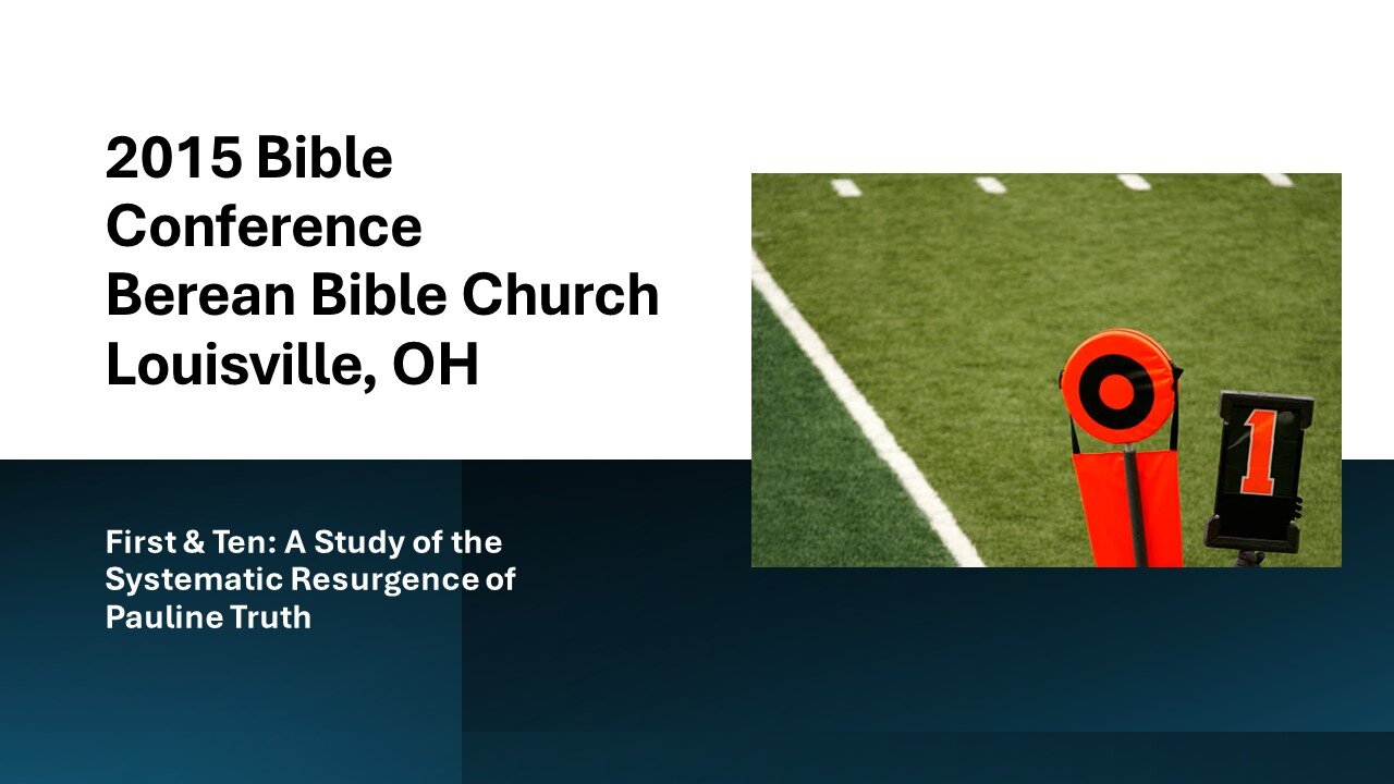 3) First and Ten: A Study of the Systematic Resurgence of Pauline Truth (2015 Louisville Conference)