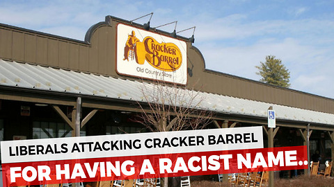 Liberals Attack Cracker Barrel For "Racist Name"