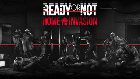 Ready or Not: Home Invasion - Playthrough