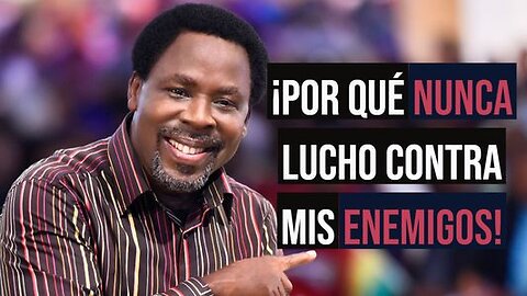 ¡POR QUÉ NUNCA LUCHO CONTRA MIS ENEMIGOS! | Profeta T.B. Joshua