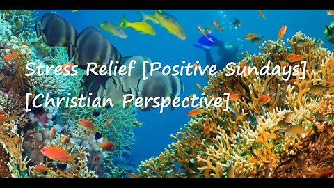 Stress Relief [Positive Sundays] [Christian Perspective]