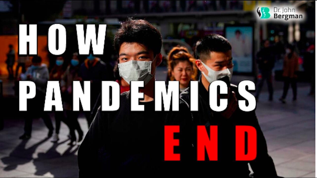 Dr. John Bergman | How Pandemics END