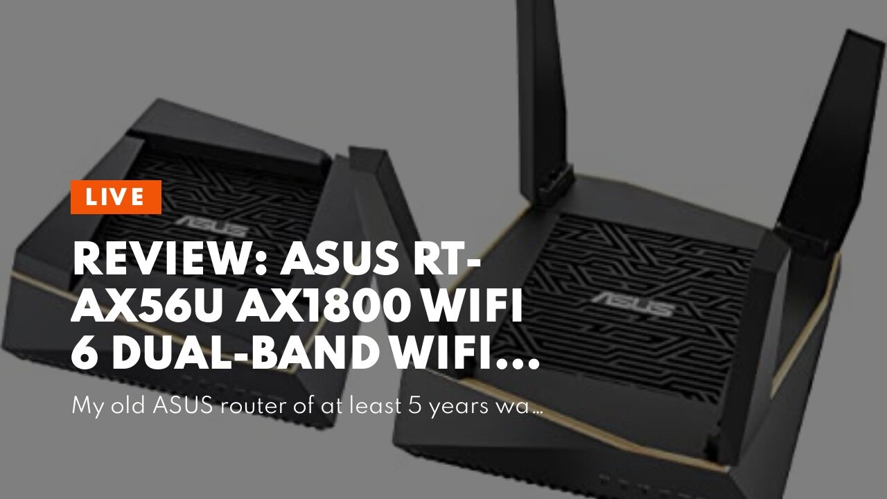 Review: ASUS RT-AX56U AX1800 WiFi 6 Dual-Band WiFi Router, Lifetime Internet Security with AiPr...