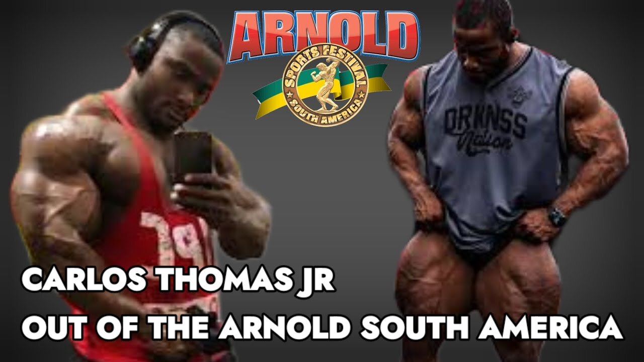 CARLOS THOMAS JR OUT OF THE ARNOLD CLASSIC SOUTH AMERICA