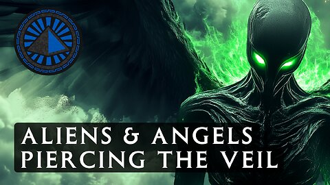 Aliens & Angels: Piercing the Veil