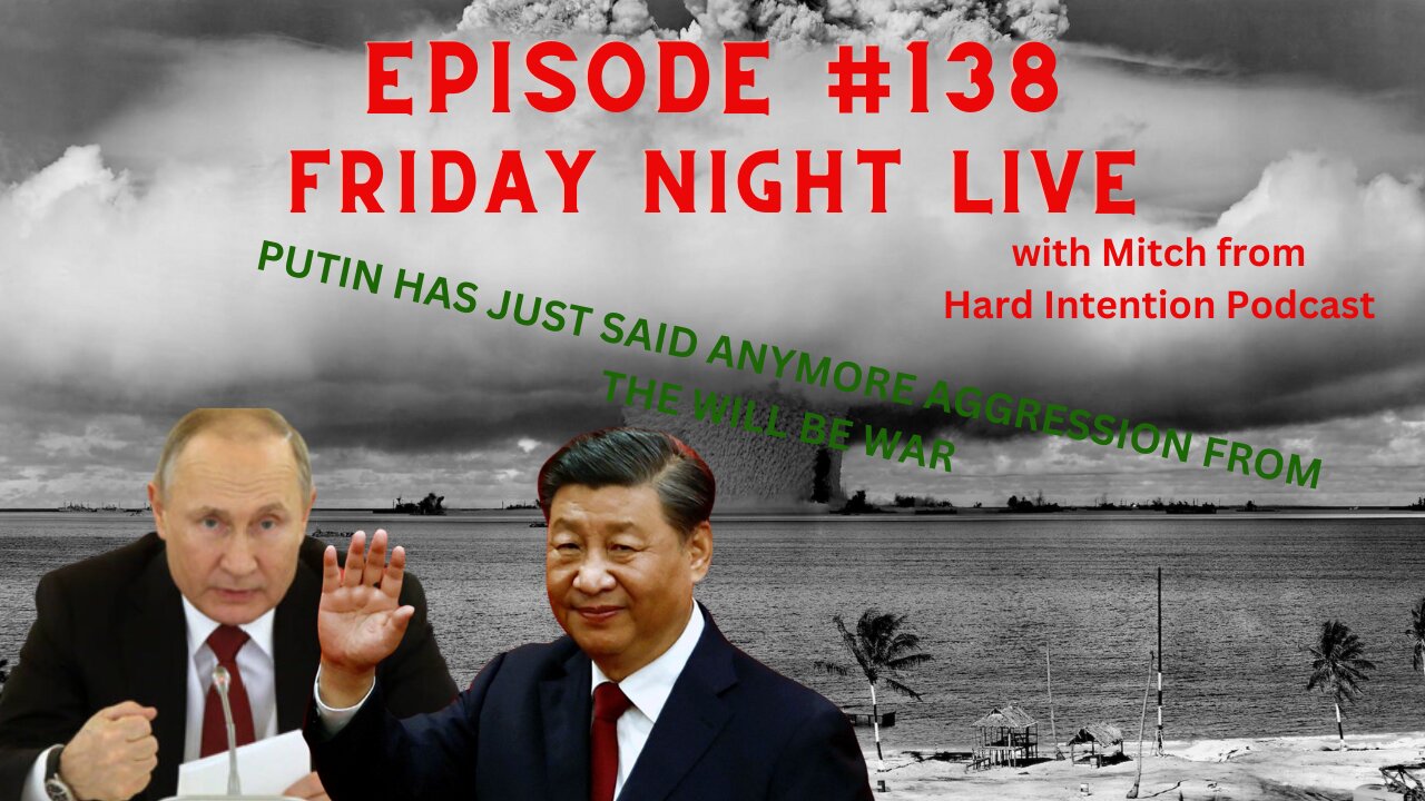 **ALERT** EPISODE #138 MAJOR ESCALATION TOWARD WWiii FRIDAY NIGHT LIVE