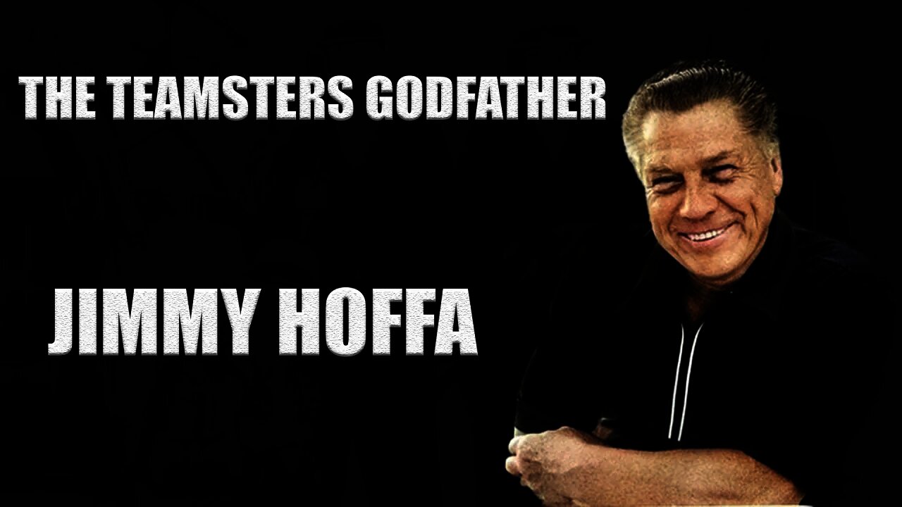 The Teamsters' Godfather - Jimmy Hoffa (Documentary)