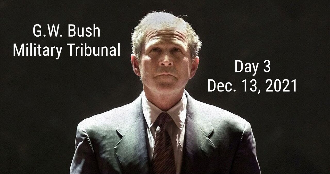 George W. Bush-Military Tribunal- Day 3-12.13.21