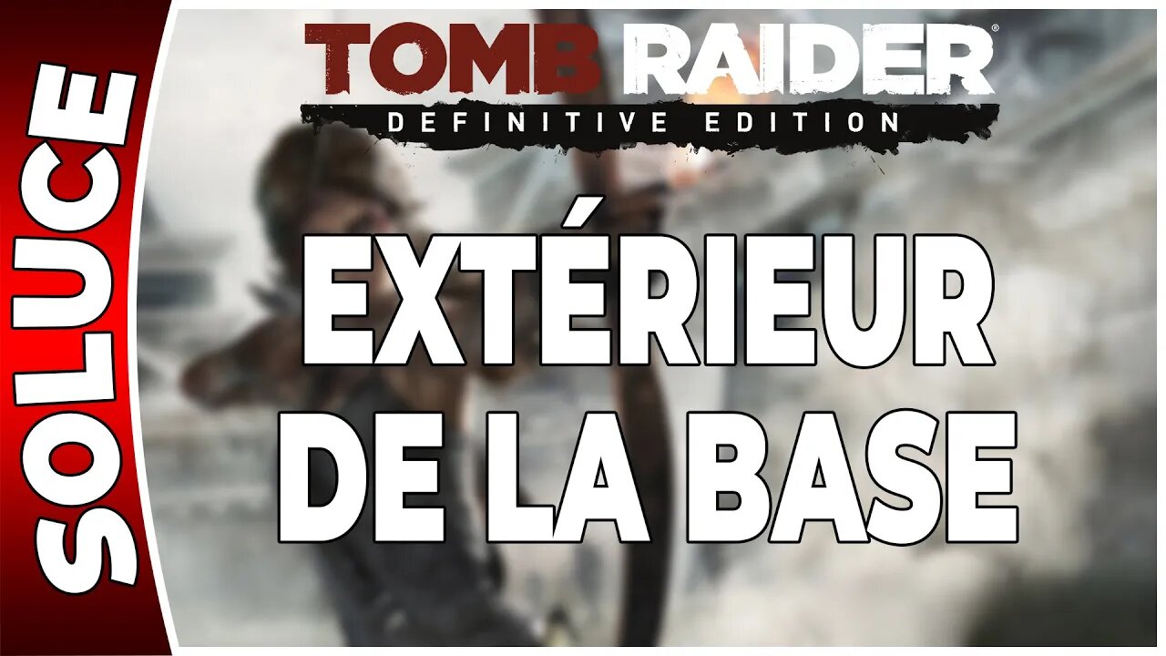 Tomb Raider (2013) - EXTÉRIEUR DE LA BASE - Chapitre 08 [FR PS4]