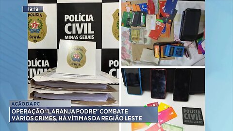 Ação da PC: Operação Laranja Podre Combate Vários Crimes, há Vítimas da Região Leste.