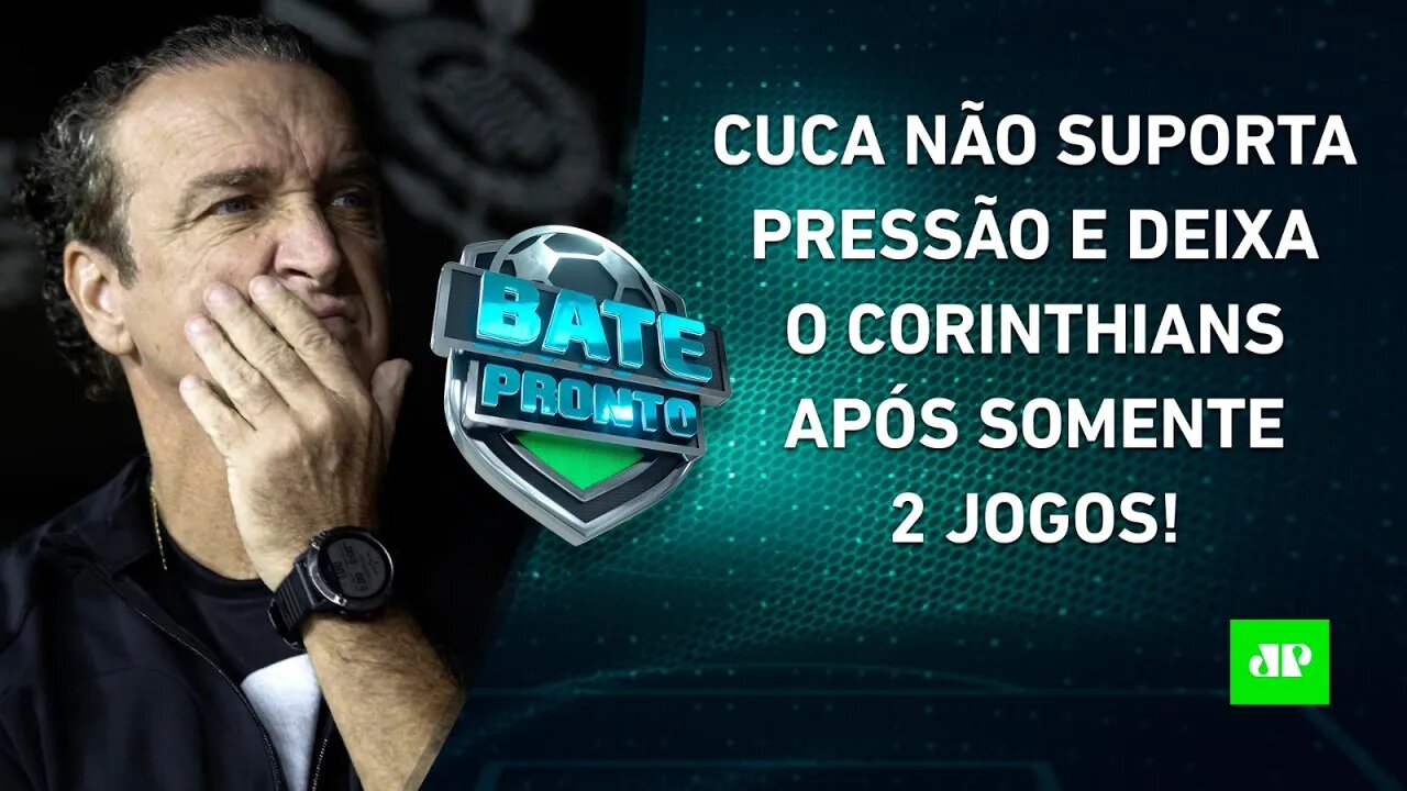 Cuca PEDE DEMISSÃO após 2 JOGOS, e Corinthians BUSCA NOVO TÉCNICO; Flamengo FAZ 8 a 2! | BATE PRONTO