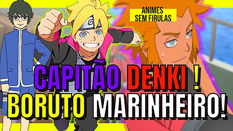 BORUTO - 239 CAPITÃO DENKI ! BORUTO MARINHEIRO !