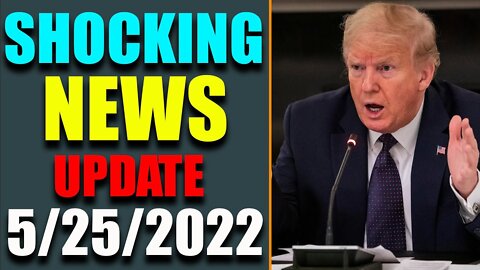 SHOCKING NEWS HAS BEEN REVEALED UPDATE AS OF MAY 25, 2022