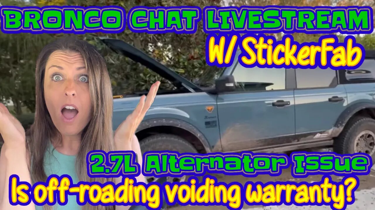 Bronco Chat W/ StickerFab | 2.7L Alternator Issues | Is Off-Roading Voiding the Warranty?