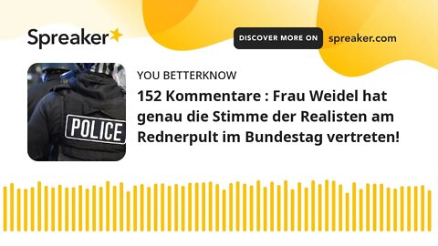 152 Kommentare : Frau Weidel hat genau die Stimme der Realisten am Rednerpult im Bundestag vertreten